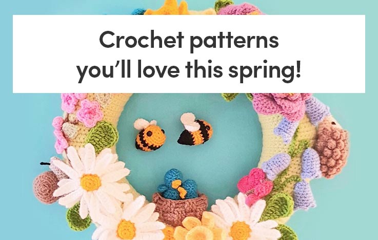 Crochet patterns you'll love this spring!